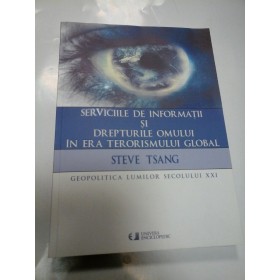 SERVICIILE DE INFORMATII SI DREPTURILE OMULUI IN ERA TERORISMULUI GLOBAL - STEVE TSANG 